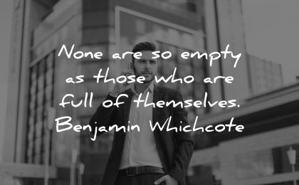 ego quotes none empty those who full themselves benjamin whichcote wisdom man talking phone