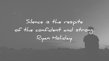 ego quotes silence respite confident strong ryan holiday wisdom