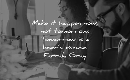 entrepreneur quotes make happen now tomorrow losers excuse farrah gray people working
