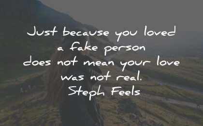 fake people quotes fake friends loved person mean steph feels wisdom