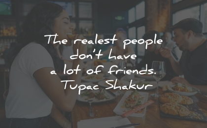 fake people quotes fake friends realest have tupac shakur wisdom