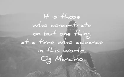 focus quotes those who concentrate but thing time who advance this world og mandino wisdom