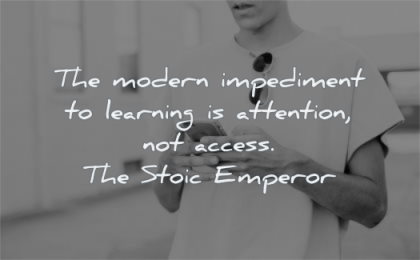 focus quotes modern impediment learning attention access the stoic emperor wisdom man smartphone distraction
