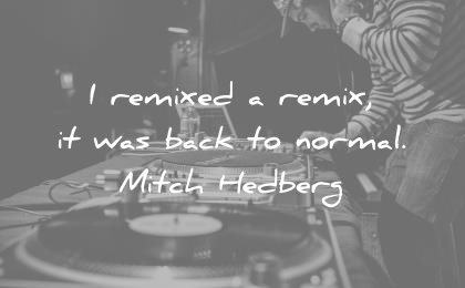 funny quotes remixed remix was back normal mitch hedberg wisdom