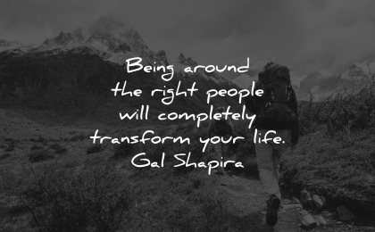 gal shapira quotes being around right people wisdom