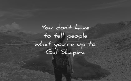 gal shapira quotes dont have tell people wisdom