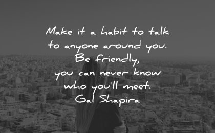 gal shapira quotes make habit talk wisdom