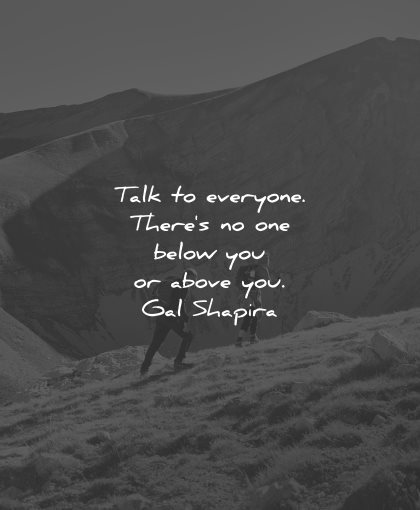 gal shapira quotes talk everyone wisdom