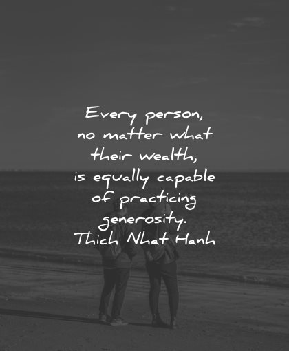 generosity quotes every person wealth equally capable practicing thich nhat hanh wisdom