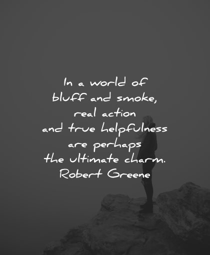 generosity quotes world bluff smoke action helpfulness robert greene wisdom