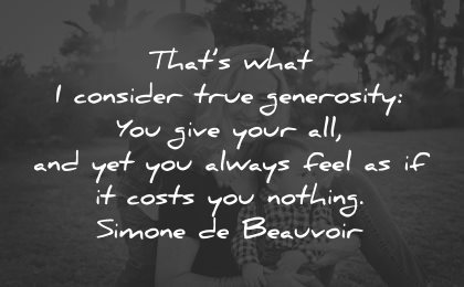 generosity quotes consider always feel costs nothing simone beauvoir wisdom