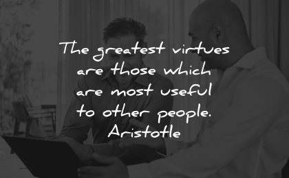 generosity quotes greatest virtue those which useful other people aristotle wisdom