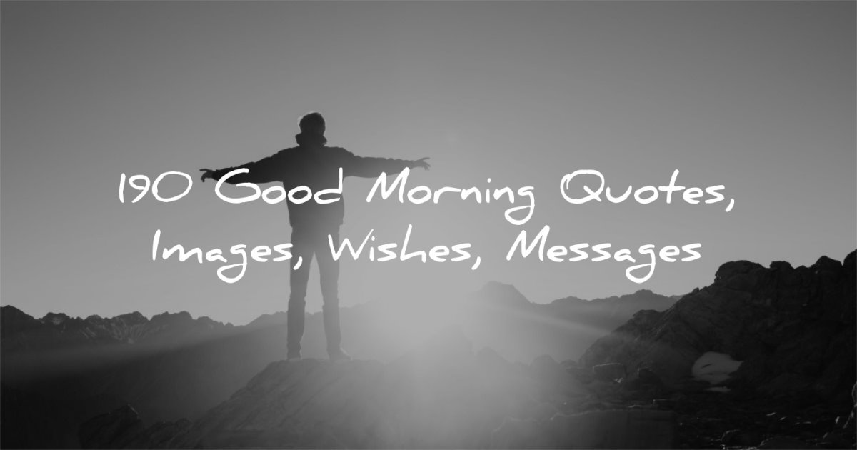190 Good Morning Quotes, Images, Wishes, Messages For 2021