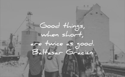 good quotes things when short are twice baltasar gracian wisdom