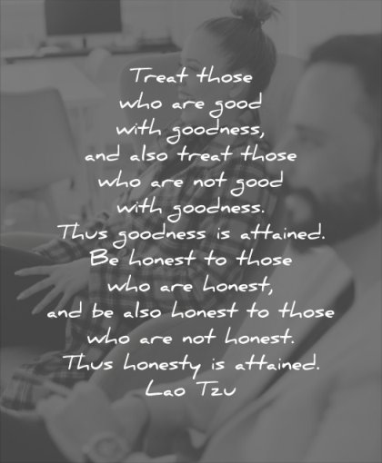 good quotes with also treat goodness attainted honest lao tzu wisdom