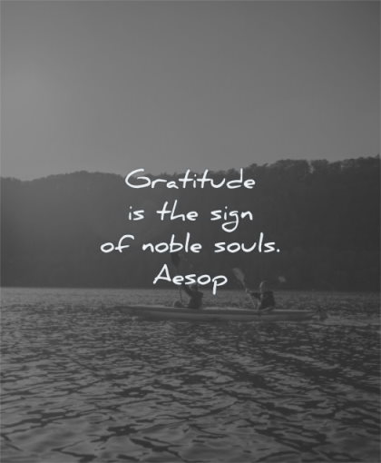 gratitude quotes the sign noble souls aesop wisdom water kayak people friends