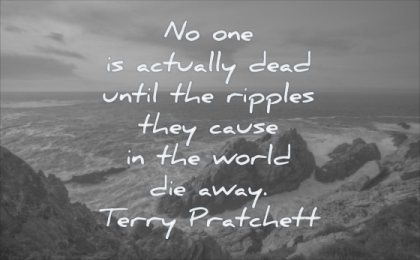 grief quotes actually dead until ripples they cause world die away terry pratchett wisdom water sea