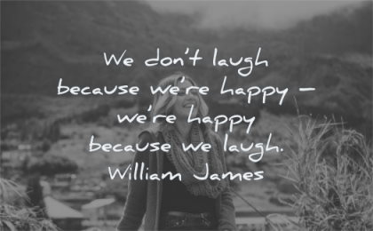 cytaty o szczęściu nie śmiej się, bo jesteś szczęśliwy laugh because happy william james wisdom woman