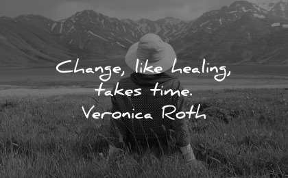 healing quotes change takes time veronica roth wisdom woman sitting