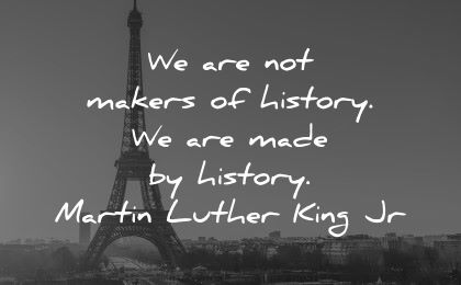 history quotes makers made martin luther king jr wisdom paris eiffel tour