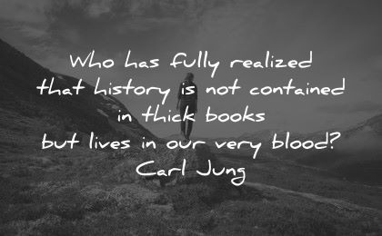 history quotes fully realized contained thick books lives very blood carl jung wisdom nature