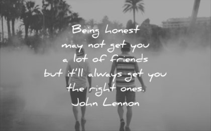 honesty quotes being honest may not get you lot friends always the right ones john lennon wisdom