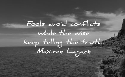 honesty quotes fools avoid conflicts while wise keep telling truth maxime lagace wisdom nature water