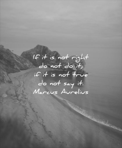 honesty quotes not right do true say marcus aurelius wisdom