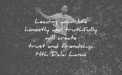 honesty quotes leading your life honestly truthfully will create trust friendship 14th dalai lama wisdom