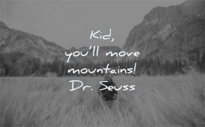 hope quotes kid you move mountains dr seuss wisdom fields nature