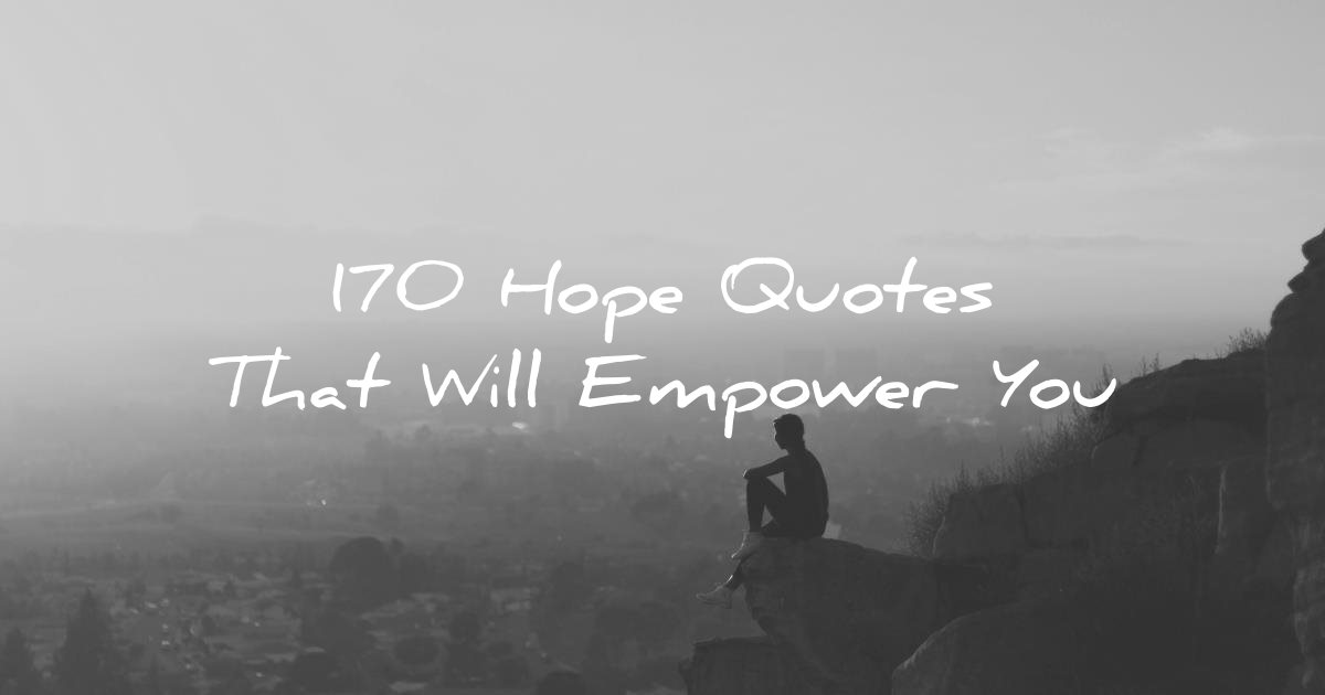 170 Hope Quotes That Will Empower You