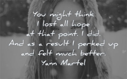hope quotes might think lost point result perked felt much better yann martel wisdom girl
