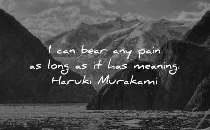 hurt quotes bear pain long meaning haruki murakami wisdom nature water lake mountains glacier