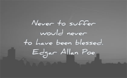 hurt quotes never suffer would never have been blessed edgar allan poe wisdom city silhouette night