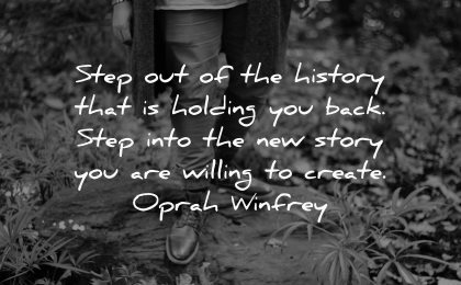 hurt quotes step out history holding back step into story willing create oprah winfrey wisdom nature