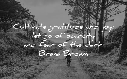 inspirational quotes for kids cultivate gratitude joy scarcity fear dark brene brown wisdom kid walking nature