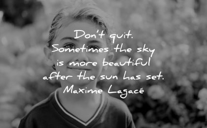 inspirational quotes for kids dont quit sometimes sky beautiful after sun set maxime lagace wisdom