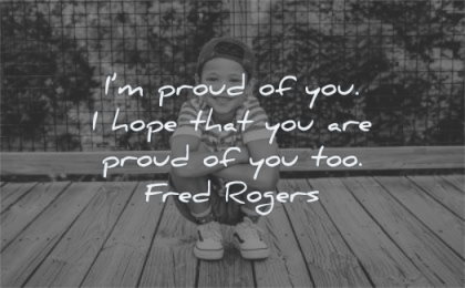 inspirational quotes for kids proud you hope that are too fred rogers wisdom kid boy sitting wood
