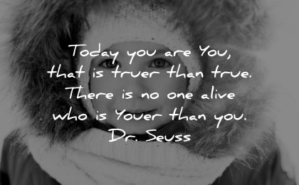 inspirational quotes for kids today you truer true one alive youer dr seuss wisdom