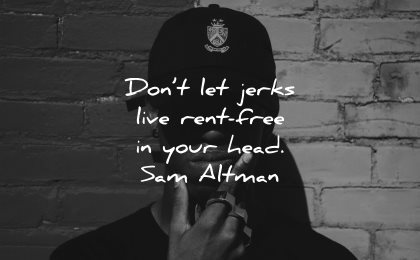 inspirational quotes for men dont let jerks live rent free your mind sam altman wisdom man hat