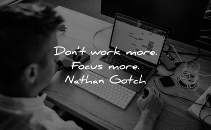 inspirational quotes for men dont work more focus nathan gotch wisdom laptop