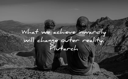 inspirational quotes for men achieve inwardly change outer reality plutarch wisdom sitting nature