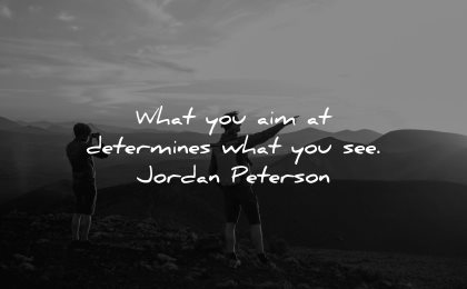 inspirational quotes for men aim determines what you see jordan peterson wisdom nature