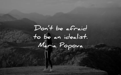 inspirational quotes for teens dont afraid idealist maria popova wisdom woman nature