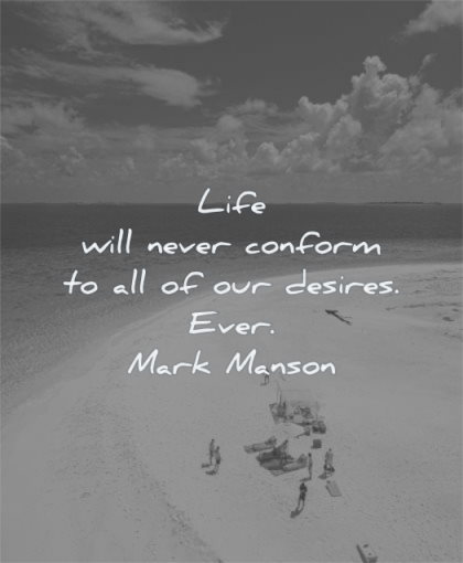 inspirational quotes for teens life will never conform all our desires ever mark manson wisdom beach water sea people