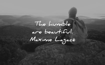 inspirational quotes for teens humble beautiful maxime lagace wisdom person sitting