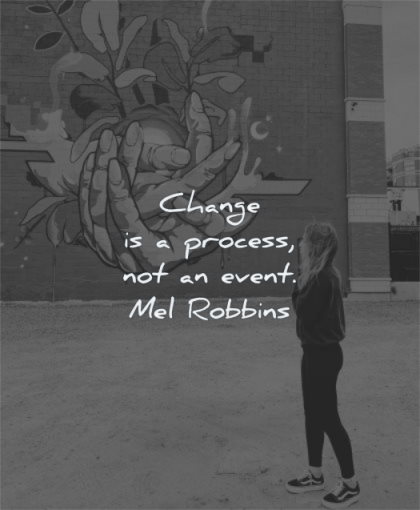 inspirational quotes for women change process not event mel robbins wisdom