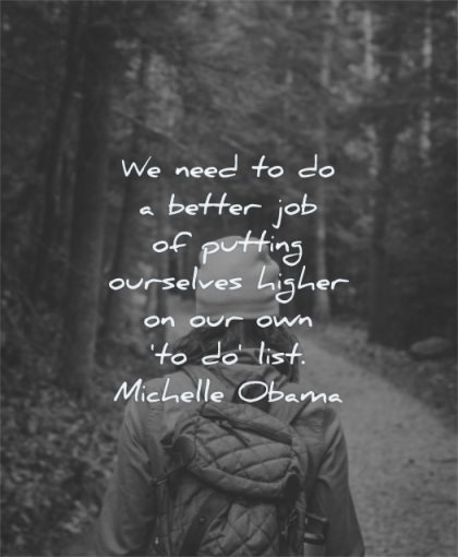 inspirational quotes women need better job putting ourselves higher our list michelle obama wisdom walking nature