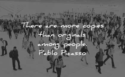 integrity quotes more copies than original among people pablo picasso wisdom
