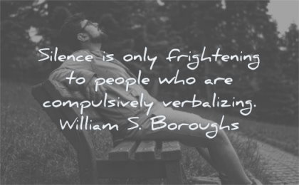 introvert quotes silence only frightening people compulsively verbalizing william borough wisdom man sitting bench
